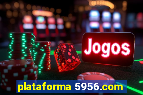 plataforma 5956.com